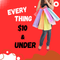 Everything 10 & Under
