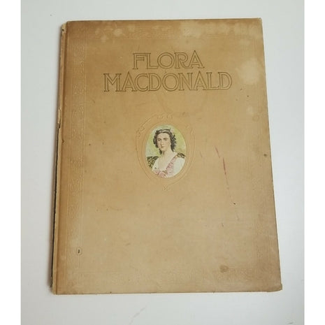 Flora Macdonald A History and a Message from James A Macdonald DD LLD 1916 RARE