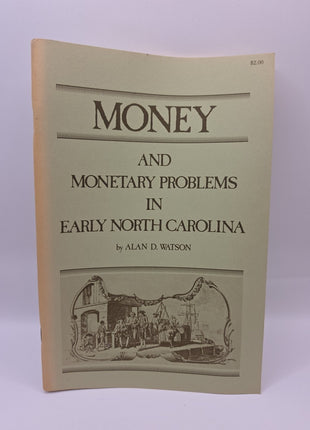 Money And Monetary Problems In Early North Carolinas by Alan D. Watson