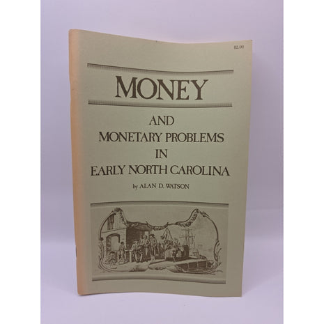 Money And Monetary Problems In Early North Carolinas by Alan D. Watson