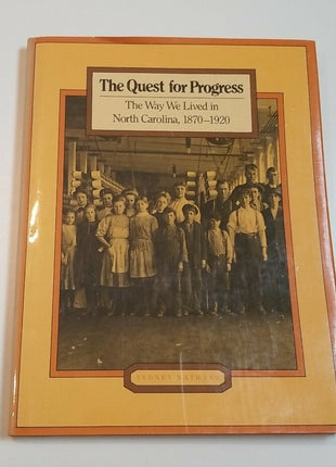 The Quest for Progress : The Way We Lived in North Carolina, 1870-1920 Hardcover