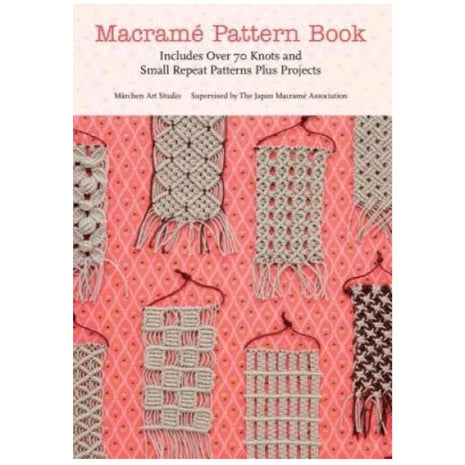 Macrame Pattern Book: Includes Over 70 Knots and Small Repeat Patterns