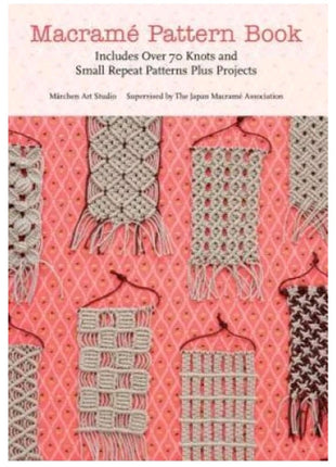 Macrame Pattern Book: Includes Over 70 Knots and Small Repeat Patterns