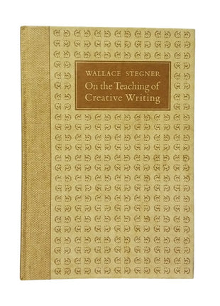 Wallace Stegner / On the Teaching of Creative Writing