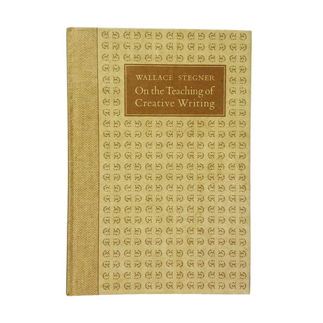 Wallace Stegner / On the Teaching of Creative Writing