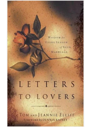 Letters to Lovers: Wisdom for Every Season of Your Marriage Elliff, Thomas D.