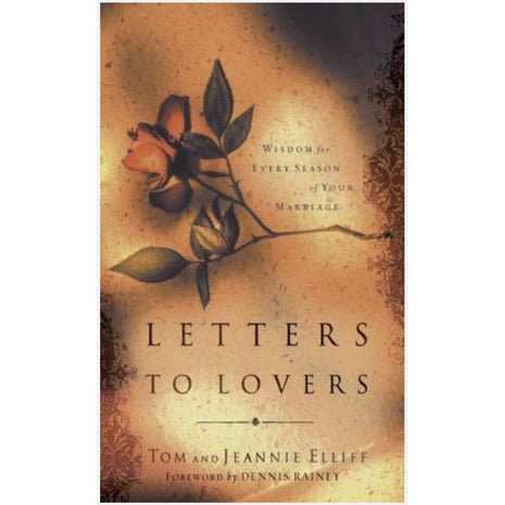 Letters to Lovers: Wisdom for Every Season of Your Marriage Elliff, Thomas D.