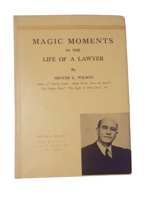 Magic Moments in the Life of a Lawyer Minter L. Wilson Autographed Judge West VA