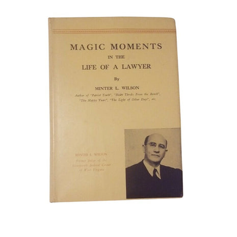 Magic Moments in the Life of a Lawyer Minter L. Wilson Autographed Judge West VA