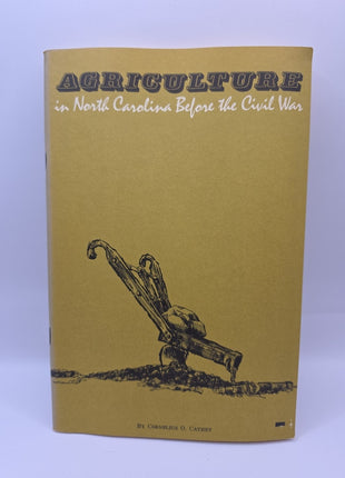 Agriculture In North Carolina Before The Civil War by Cornelius O. Cathy