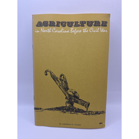Agriculture In North Carolina Before The Civil War by Cornelius O. Cathy