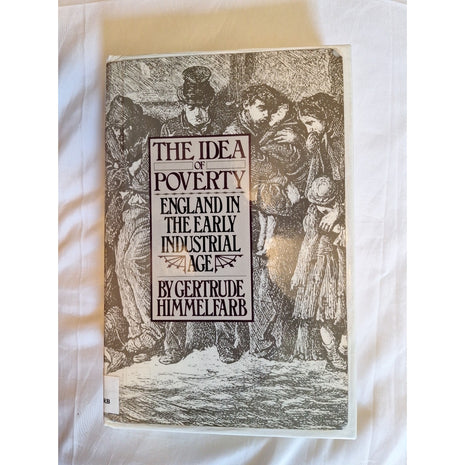 The Idea of Poverty: England in the Early Industrial Age- Gertrude Himmelfarb