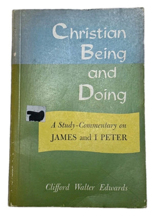 Christian Being and Doing A Study-Commentary on James and I Peter Edwards PB