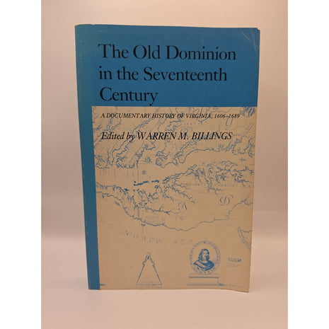 The Old Dominion in the Seventeenth Century A Documentary History of Virginia