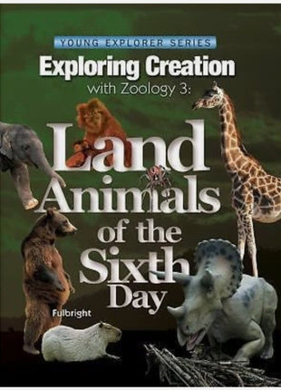 Exploring Creation with Zoology 3: Land Animals of the Sixth Day [Young Explorer