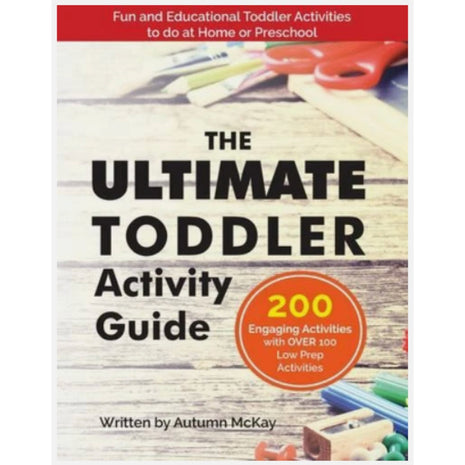 The Ultimate Toddler Activity Guide: Fun & Educational Toddler Activities to...