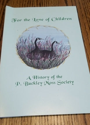 For the Love of Children: A History of the P. Buckley Moss Society 1987-1996