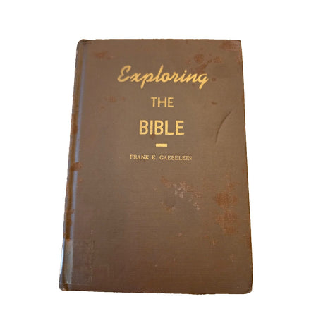 Exploring the Bible by Frank E. Gaebelein – Hardcover, Ex-Library