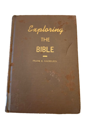 Exploring the Bible by Frank E. Gaebelein – Hardcover, Ex-Library