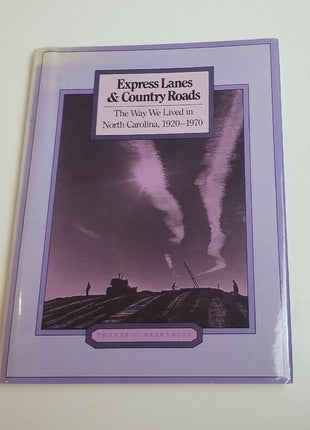 Express Lanes & Country Roads The Way We Lived in North Carolina Thomas Parramor